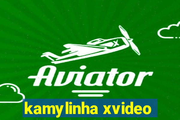 kamylinha xvideo